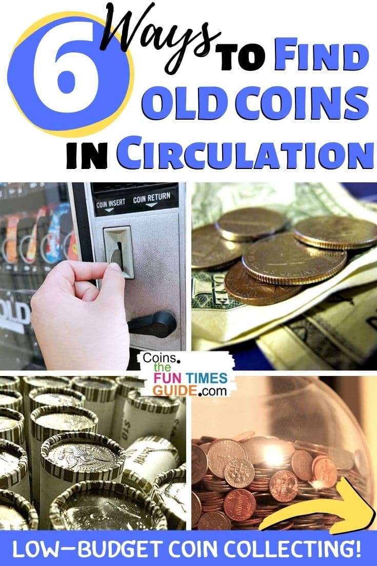 6 Best Ways To Find Old Coins In Circulation